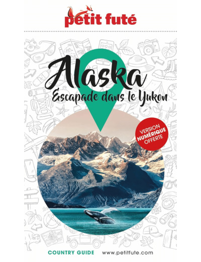 GUIDE ALASKA 2023 PETIT FUTE - ESCAPADE DANS LE YUKON