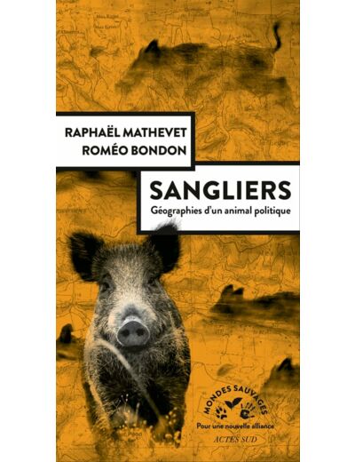 SANGLIERS, GEOGRAPHIES D'UN ANIMAL POLITIQUE