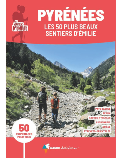 PYRENEES, LES 50 PLUS BEAUX SENTIERS D'EMILIE (3E ED)