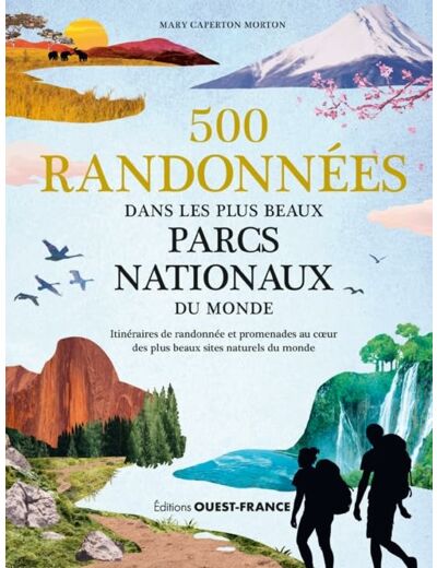 500 RANDONNEES DANS LES PLUS BEAUX PARCS NATIONAUX DU MONDE