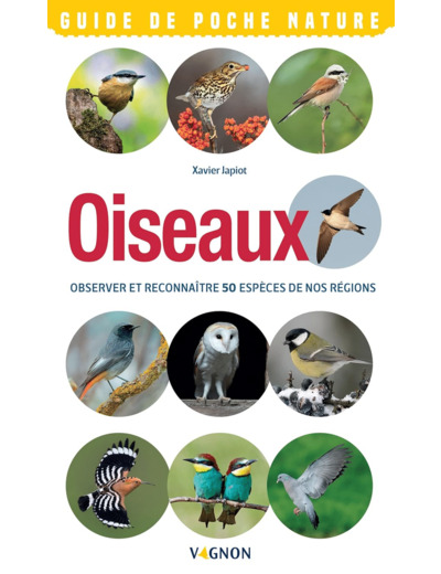 OISEAUX - OBSERVER ET RECONNAITRE 50 ESPECES DE NOS REGIONS