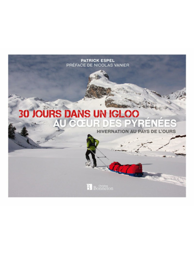 30 JOURS DANS UN IGLOO, AU COEUR DES PYRENEES - HIVERNATION AU PAYS DE L'OURS