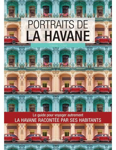 PORTRAITS DE LA HAVANE - LA HAVANE RACONTEE PAR SES HABITANTS