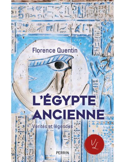 L'EGYPTE ANCIENNE - VERITES ET LEGENDES