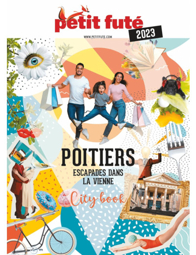 GUIDE POITIERS 2023 PETIT FUTE - ESCAPADES DANS LA VIENNE