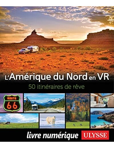 L'AMERIQUE DU NORD EN VR - 50 ITINERAIRES DE REVE