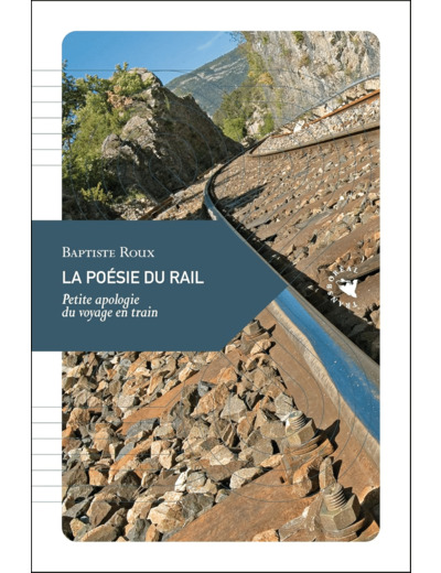 LA POESIE DU RAIL - PETITE APOLOGIE DU VOYAGE EN TRAIN