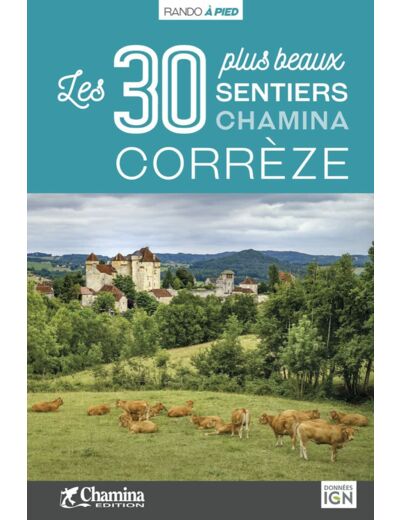 CORREZE LES 30 PLUS BEAUX SENTIERS