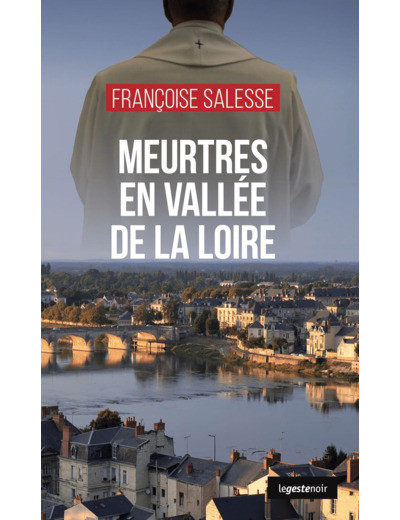 MEURTRES EN VALLEE DE LA LOIRE (GESTE) (COLL. GESTE NOIR)