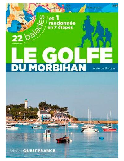 LE GOLFE DU MORBIHAN. 22 BALADES ET 1 RANDONNEE