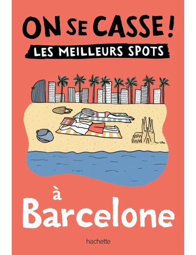 ON SE CASSE ! LES MEILLEURS SPOTS A BARCELONE