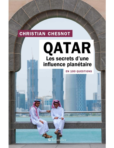 QATAR EN 100 QUESTIONS - LES SECRETS D UNE INFLUENCE PLANETAIRE