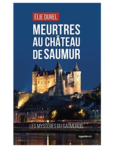MEURTRES AU CHATEAU DE SAUMUR (GESTE) (COLL. GESTE NOIR)
