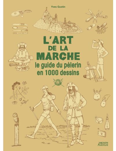 L'ART DE LA MARCHE - LE GUIDE DU PELERIN EN 1000 DESSINS