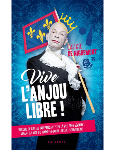 VIVE L'ANJOU LIBRE - OU RECUEIL DE BILLETS INDEPENDANTISTES (A PEU PRES SERIEUX) VISANT A FAIRE DU M