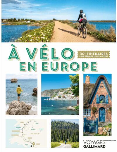 A VELO EN EUROPE - 30 ITINERAIRES POUR PEDALER LE NEZ AU VENT