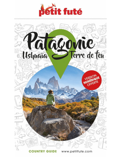 GUIDE PATAGONIE 2023 PETIT FUTE - USHUAIA - TERRE DE FEU