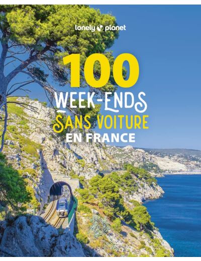 100 WEEK-ENDS SANS VOITURE EN FRANCE 1ED
