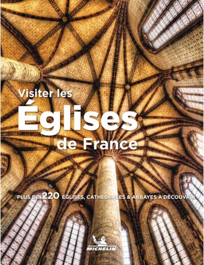 LIVRES THEMATIQUES TOURISTIQUE - VISITER LES EGLISES DE FRANCE