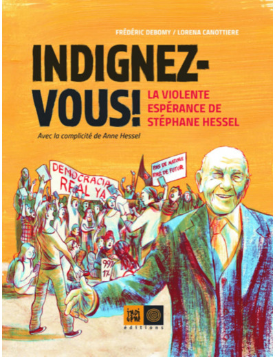 INDIGNEZ-VOUS ! BD -LA VIOLENTE ESPERANCE DE STEPHANE HESSEL