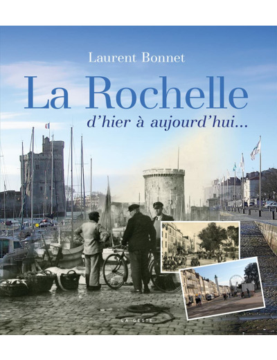 LA ROCHELLE D'HIER A AUJOURD'HUI