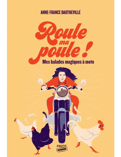 ROULE MA POULE ! - MES BALADES MAGIQUES A MOTO