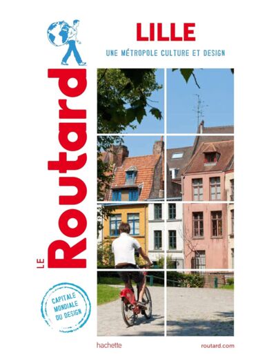 GUIDE DU ROUTARD LILLE - UNE METROPOLE CULTURE ET DESIGN