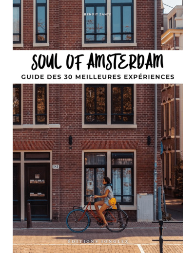 SOUL OF AMSTERDAM - GUIDE DES 30 MEILLEURES EXPERIENCES