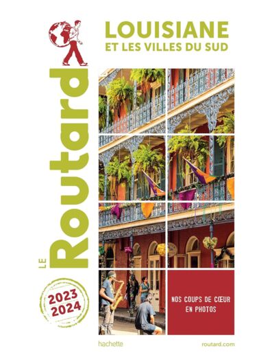 GUIDE DU ROUTARD LOUISIANE 2023/24 - ET LES VILLES DU SUD