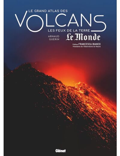 LE GRAND ATLAS DES VOLCANS - LES FEUX DE LA TERRE