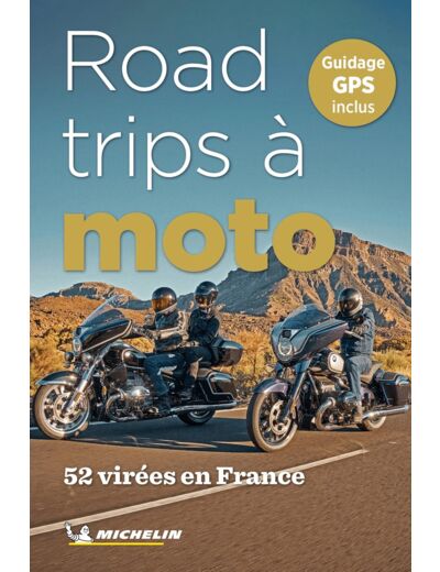 GUIDES PLEIN AIR - 52 ROAD-TRIPS A MOTO EN FRANCE