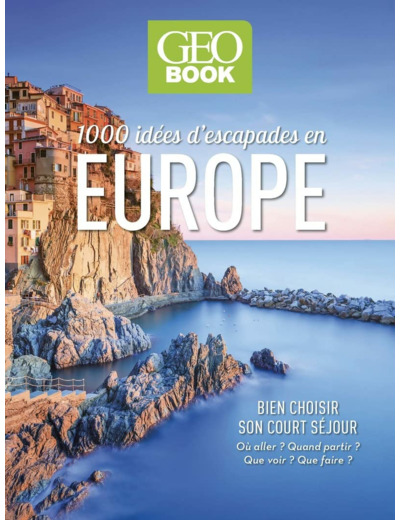 GEOBOOK - 1 000 IDEES D'ESCAPADES EN EUROPE