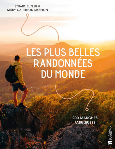 LES PLUS BELLES RANDONNEES DU MONDE - 200 MARCHES FABULEUSES