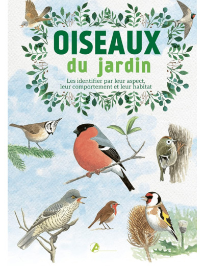 OISEAUX DU JARDIN - LES IDENTIFIER PAR LEUR ASPECT, LEUR COMPORTEMENT ET LEUR HABITAT