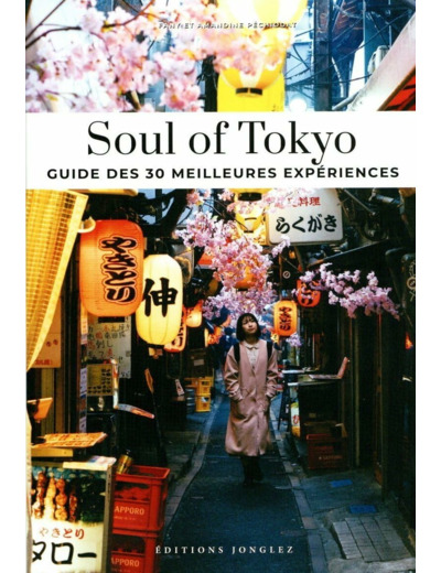 SOUL OF TOKYO - GUIDE DES 30 MEILLEURES EXPERIENCES