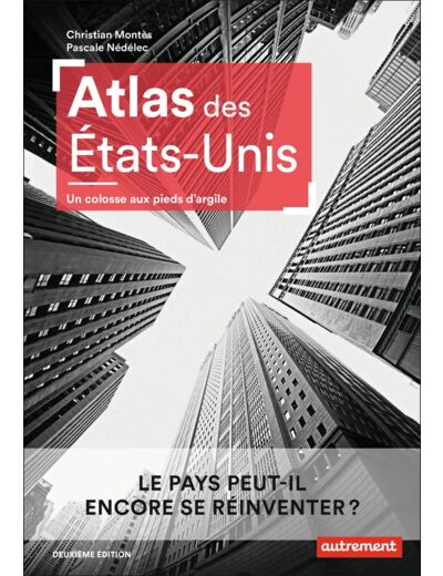 ATLAS DES ETATS-UNIS - UN COLOSSE AUX PIEDS D'ARGILE