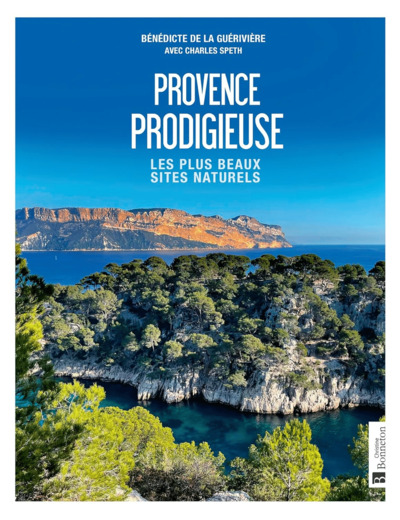 PROVENCE PRODIGIEUSE - LES PLUS BEAUX SITES NATURELS