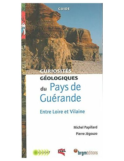 PAYS DE GUERANDE ENTRE LOIRE ET VILAINE CURIOSITES GEOLOGIQUES