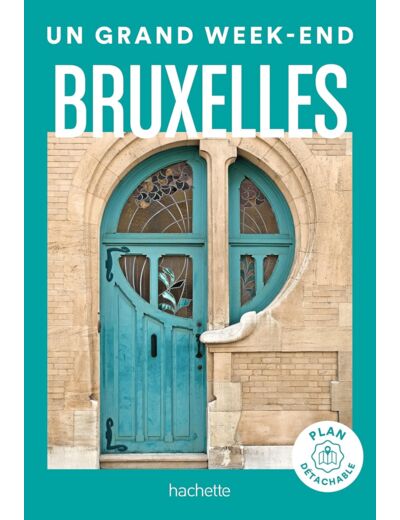 BRUXELLES. GUIDE UN GRAND WEEK-END