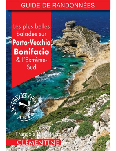 LES PLUS BELLES BALADES SUR PORTO-VECCHIO, BONIFACIO ET L'EXTREME-SUD