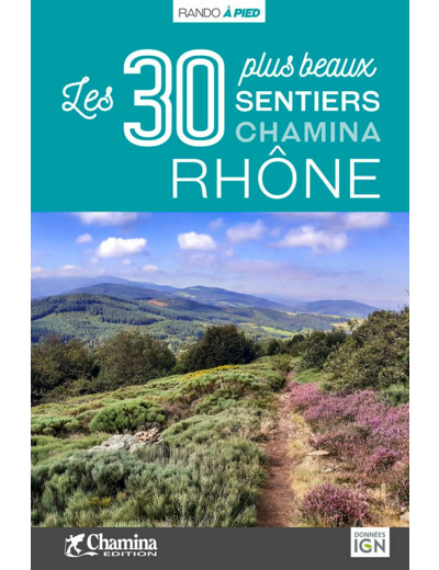 RHONE LES 30 PLUS BEAUX SENTIERS