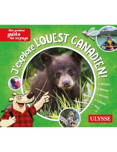 J'EXPLORE L'OUEST CANADIEN - MON PREMIER GUIDE DE VOYAGE