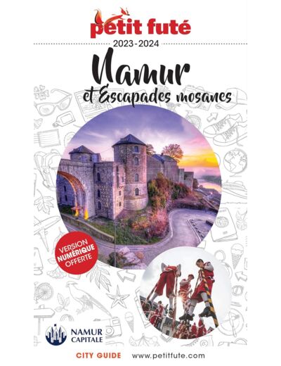 GUIDE NAMUR ET SA REGION 2023-2024 PETIT FUTE