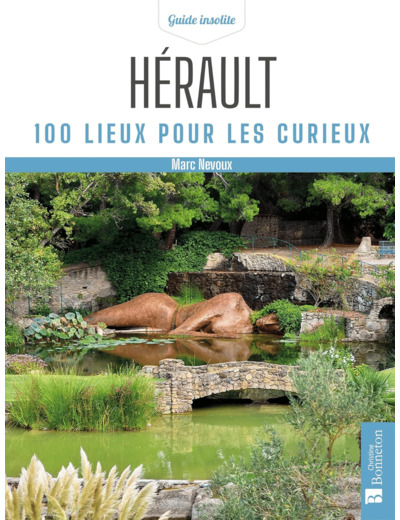 HERAULT. 100 LIEUX POUR LES CURIEUX