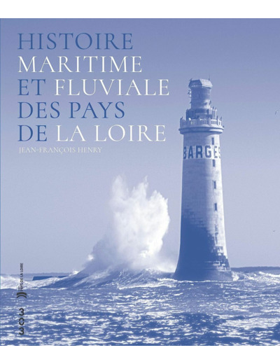 HISTOIRE MARITIME ET FLUVIALE DES PAYS DE LA LOIRE