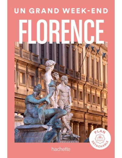 FLORENCE. UN GRAND WEEK-END