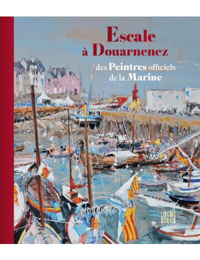 ESCALE A DOUARNENEZ DES PEINTRES OFFICIELS DE LA MARINE