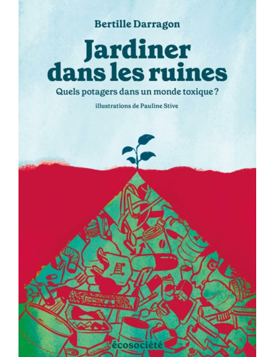 JARDINER DANS LES RUINES - QUELS POTAGERS DANS UN MONDE TOXI