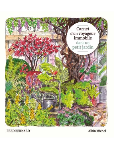 CARNET D'UN VOYAGEUR IMMOBILE DANS UN PETIT JARDIN