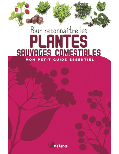 POUR RECONNAITRE LES PLANTES SAUVAGES COMESTIBLES